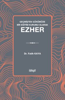 Geçmişten Günümüze Bir Eğitim Kurumu Olarak Ezher