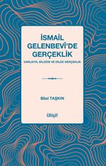 İsmail Gelenbevî'de Gerçeklik & Varlıkta, Bilgide, Dilde Gerçeklik