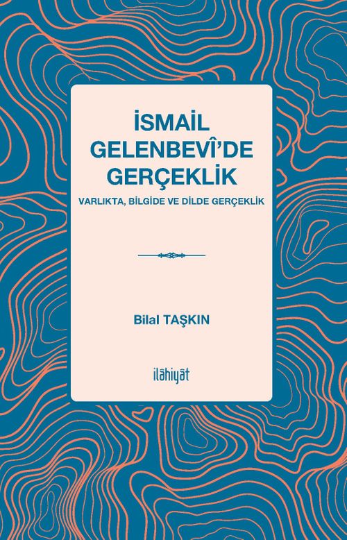 İsmail Gelenbevî'de Gerçeklik & Varlıkta, Bilgide, Dilde Gerçeklik