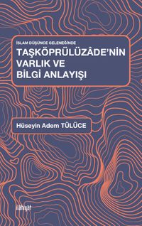 İslam Düşünce Geleneğinde Taşköprülüzade’nin Varlık ve Bilgi Anlayışı