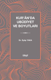 Kur'an'da Ubûdiyet ve Boyutları