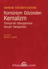 Komünizm Gözünden Kemalizm & Türkiye’nin Dönüşümüne Sovyet Yaklaşımları