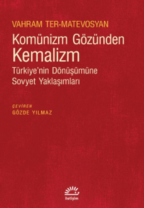 Komünizm Gözünden Kemalizm & Türkiye'nin Dönüşümüne Sovyet Yaklaşımları
