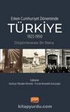 Erken Cumhuriyet Döneminde Türkiye (1923-1950) & Disiplinlerarası Bir Bakış