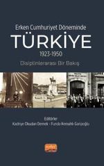 Erken Cumhuriyet Döneminde Türkiye (1923-1950) & Disiplinlerarası Bir Bakış