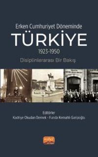 Erken Cumhuriyet Döneminde Türkiye (1923-1950) & Disiplinlerarası Bir Bakış