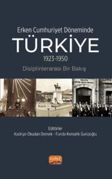 Erken Cumhuriyet Döneminde Türkiye (1923-1950) & Disiplinlerarası Bir Bakış
