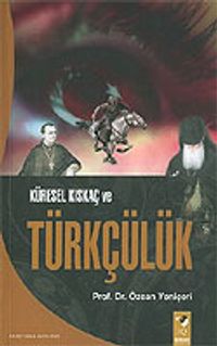 Küresel Kıskaç ve Türkçülük