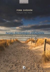 Her Şey Darmadağın Olduğunda & Zor Zamanlar İçin Yürekten Öğütler