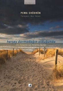 Her Şey Darmadağın Olduğunda & Zor Zamanlar İçin Yürekten Öğütler