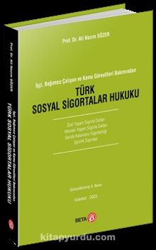 İşçi, Bağımsız Çalışan ve Kamu Görevlileri Bakımından Türk Sosyal Sigortalar Hukuku