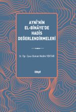 Aynî'nin el-Binaye'de Hadîs Değerlendirmeleri