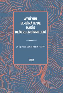 Aynî’nin el-Binaye’de Hadîs Değerlendirmeleri