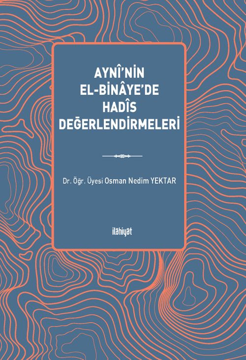 Aynî'nin el-Binaye'de Hadîs Değerlendirmeleri