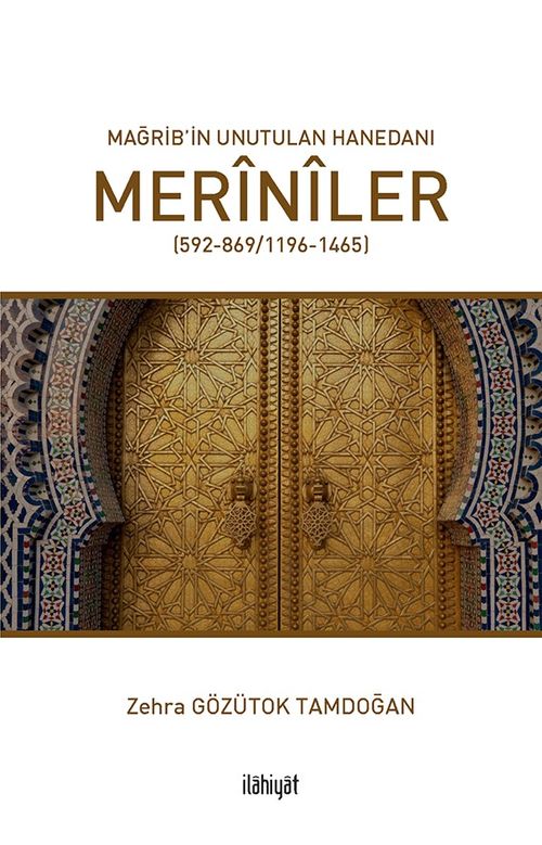 Mağrib'in Unutulan Hanedanı: Merînîler (592-869/1196-1465)