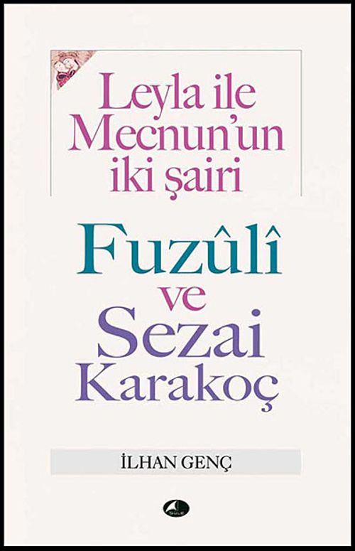 Leyla İle Mecnun'un İki Şairi Fuzuli ve Sezai Karakoç