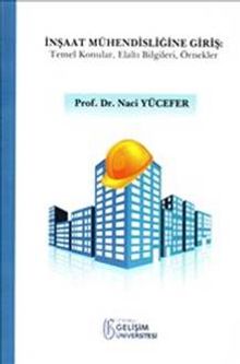 İnşaat Mühendisliğine Giriş : Temel Konular Elaltı Bilgileri Örnekler