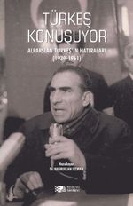 Türkeş Konuşuyor & Alparslan Türkeş'in Hatıraları 1939-1961