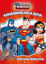 DC Friends Kahramanlarla Boya Süper Havalı Boyama Kitabı