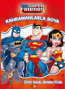 DC Friends Kahramanlarla Boya Süper Havalı Boyama Kitabı