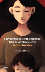 Sosyal Politika Perspektifinden Tek Ebeveynli Aileler ve Yalnız Anneler