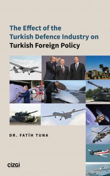 The Effect of the Turkish Defence Industry on Turkish Foreign Policy