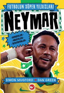 Futbolun Süper Yıldızları Neymar / Gerçekler, Hikayeler, İstatistikler 