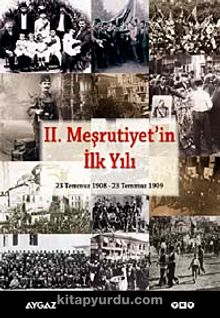 II. Meşrutiyet'in İlk Yılı & 23 Temmuz 1908 – 23 Temmuz 1909