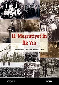 II. Meşrutiyet'in İlk Yılı & 23 Temmuz 1908 – 23 Temmuz 1909
