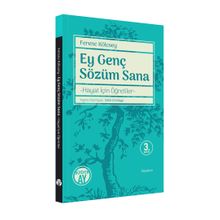 Ey Genç Sözüm Sana & Hayat İçin Öğretiler