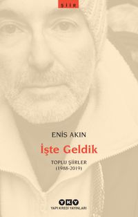 İşte Geldik / Toplu Şiirler (1988-2019)