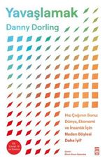 Yavaşlamak & Hız Çağının Sonu: Dünya, Ekonomi ve İnsanlık İçin Neden Böylesi Daha İyi?