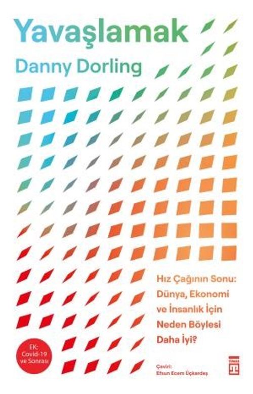 Yavaşlamak & Hız Çağının Sonu: Dünya, Ekonomi ve İnsanlık İçin Neden Böylesi Daha İyi?