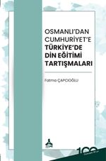 Osmanlı'dan Cumhuriyet'e Türkiye'de Din Eğitimi Tartışmaları