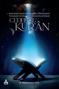 Cedelü'l-Kur'an & Kur'an'da Gayrimüslimlerin İddialarına Cevaplar ve Onlara Yönelik Eleştiriler