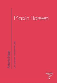 Marx'ın Hareketi & Tarihsel ve Güncel Bağlamıyla Operaismo