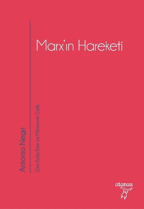 Marx'ın Hareketi & Tarihsel ve Güncel Bağlamıyla Operaismo