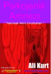 Psikojenik Amnezi & Yakınsak Aklın Unuttukları