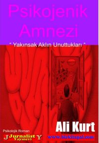 Psikojenik Amnezi & Yakınsak Aklın Unuttukları
