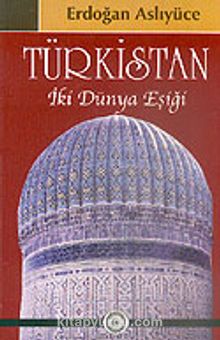 Türkistan İki Dünya Eşiği - Erdoğan Aslıyüce