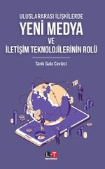 Uluslararası İlişkilerde Yeni Medya ve İletişim Teknolojilerinin Rolü