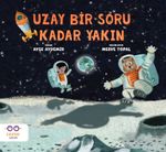 Uzay Bir Soru Kadar Yakın