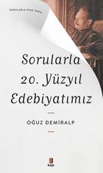 Sorularla 20. Yüzyıl Edebiyatımız / Sorularla Kısa Tarih