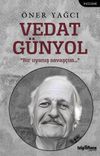 Vedat G&uuml;nyol & Bir Uyanış Savaş&ccedil;ısı
