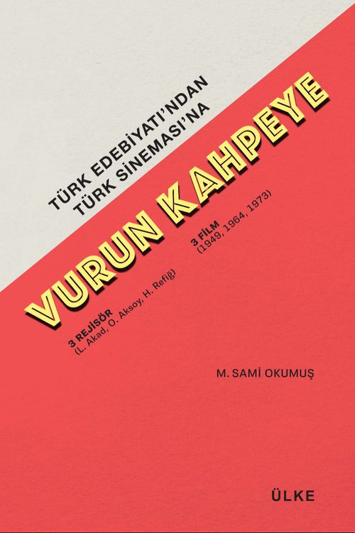 Türk Edebiyatı'ndan Türk Sineması'na Vurun Kahpeye & 3 Rejisör 3 Film