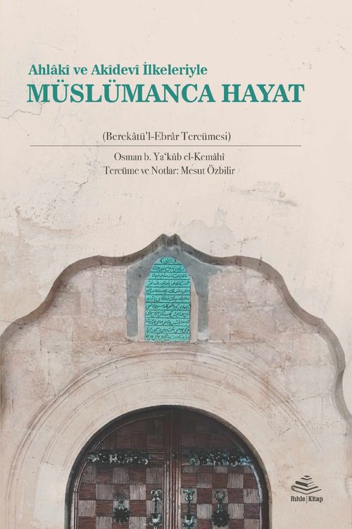 Ahlakî ve Akîdevî İlkeleriyle Müslümanca Hayat & Berekatü'l-Ebrar Tercümesi