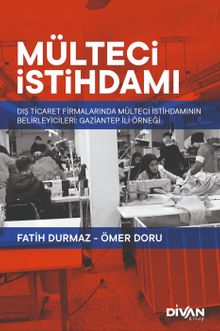 Mülteci İstihdamı & Dış Ticaret Firmalarında Mülteci İstihdamının Belirleyicileri: Gaziantep Örneği