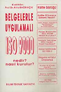 ISO 9000 Nedir? Nasıl Kurulur?/Belgelerle Uygulamalı