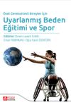 &Ouml;zel Gereksinimli Bireyler İ&ccedil;in Uyarlanmış Beden Eğitimi ve Spor