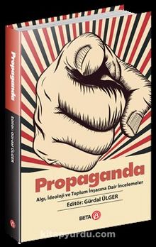 Propaganda & Algı, İdeoloji ve Toplum İnşasına Dair İncelemeler